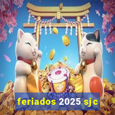 feriados 2025 sjc